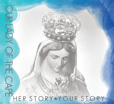 Our Lady of the Cape - Her Story, Your Story - Marian Devotional Movement